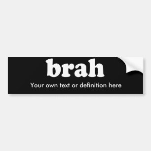 BRAH BUMPER STICKER