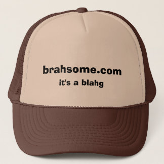 brahsome.com, it's a blahg trucker hat