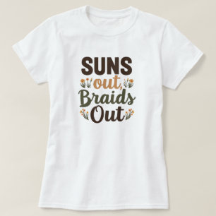 Braided Hairstyle "Suns Out Braids Out" Tee