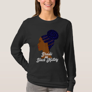 Braids are Black History Cornrows Braided Bun Hair T-Shirt