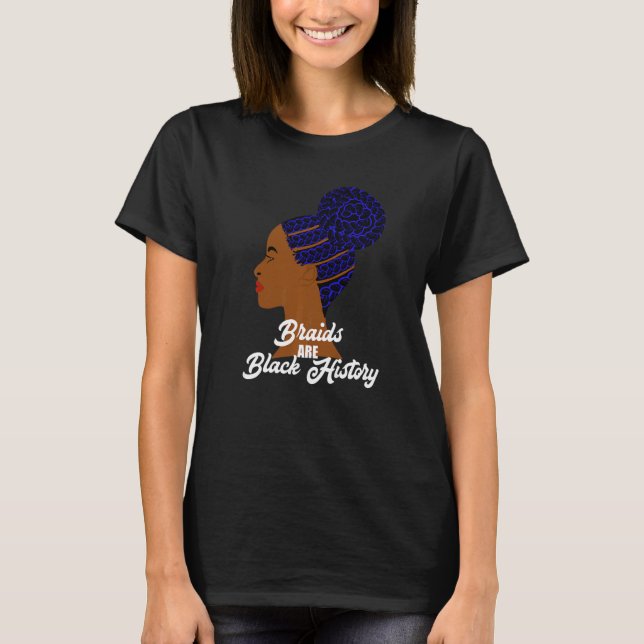 Braids are Black History Cornrows Braided Bun Hair T-Shirt (Front)