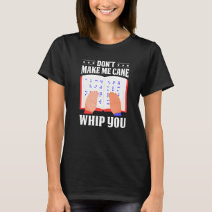 Braille Don't Make Me Cane Whip You Men Women Colo T-Shirt