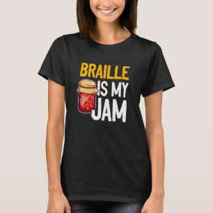 Braille Is My Jam Blind Reading Blindness T-Shirt