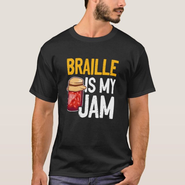 Braille Is My Jam Blind Reading Blindness T-Shirt (Front)