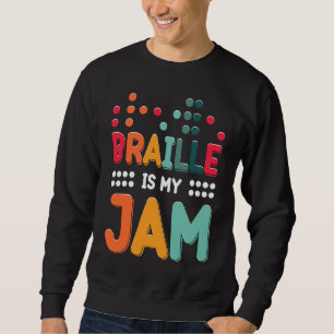 Braille Is My Jam Visually Impaired Braille Alphab Sweatshirt