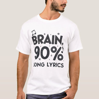 Brain: 90% song lyrics T-Shirt