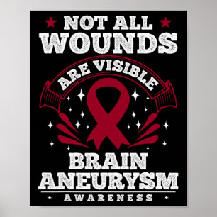 Brain Aneurysm Awareness Gift - Not All Wounds Are Poster