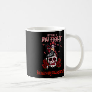 Brain Aneurysm Awareness Her Fight Is My Fight  Coffee Mug