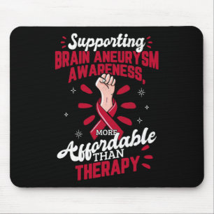Brain Aneurysm Awareness Is Therapy Surgery Suppor Mouse Pad