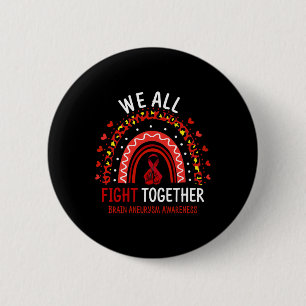 Brain Aneurysm Awareness We All Fight Together 6 Cm Round Badge