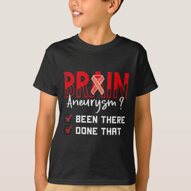 Brain Aneurysm Been There Done That Awareness Grap T-Shirt (Front)