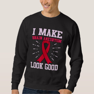 Brain Aneurysm Look Good Awareness Month Support G Sweatshirt
