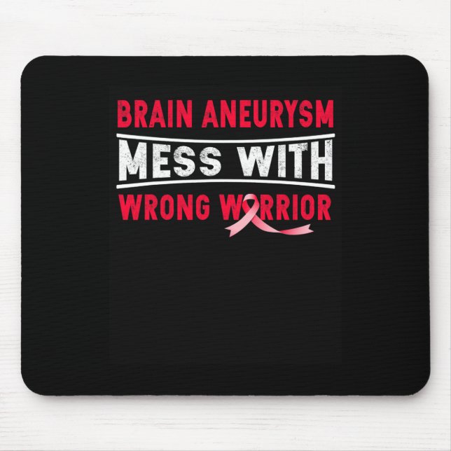 BRAIN ANEURYSM MESS WITH THE WRONG WARRIOR  MOUSE PAD (Front)