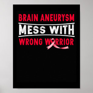 BRAIN ANEURYSM MESS WITH THE WRONG WARRIOR POSTER