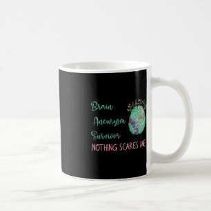 Brain Aneurysm Survivor Nothing Scares Me 1 Coffee Mug