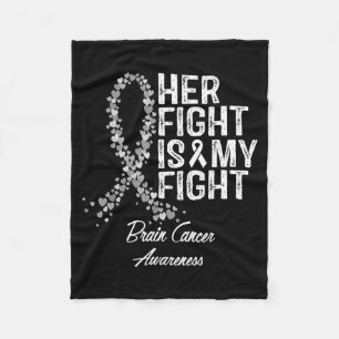 Brain Cancer Awareness Her Fight Is My Fight Suprt Fleece Blanket