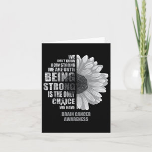 Brain Cancer Being Strong Is The Only Choice Shirt Card