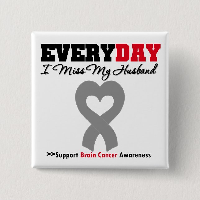 Brain Cancer Every Day I Miss My Husband 15 Cm Square Badge (Front)