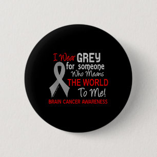 Brain Cancer For Someone Who Means World To Me 6 Cm Round Badge