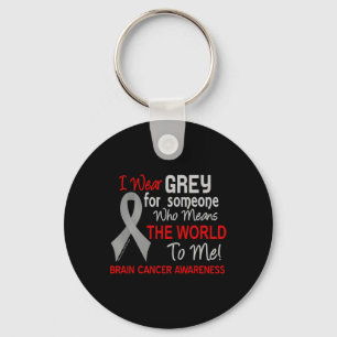 Brain Cancer  For Someone Who Means World To Me Key Ring