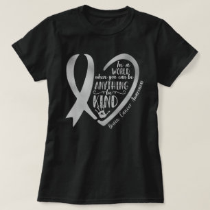 Brain Cancer Grey Heart Be Anything Be Kind T-Shirt