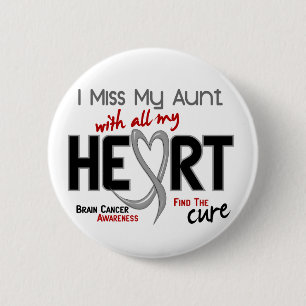 Brain Cancer I MISS MY AUNT WITH ALL MY HEART 2 6 Cm Round Badge