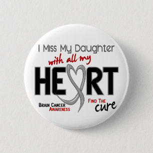 Brain Cancer I MISS MY DAUGHTER 6 Cm Round Badge