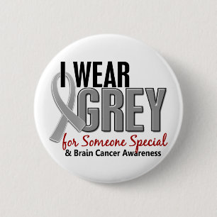 BRAIN CANCER I Wear Grey For Someone Special 10 6 Cm Round Badge