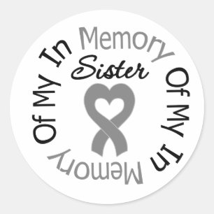 Brain Cancer In Memory of My Sister Classic Round Sticker