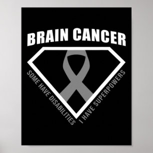 Brain CancerSome Have Disabilities I Have Superpow Poster