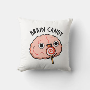 Brain Candy Funny Brain Anatomy Pun Cushion
