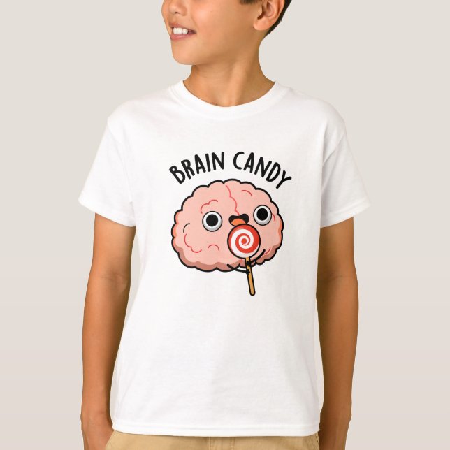 Brain Candy Funny Brain Anatomy Pun  T-Shirt (Front)