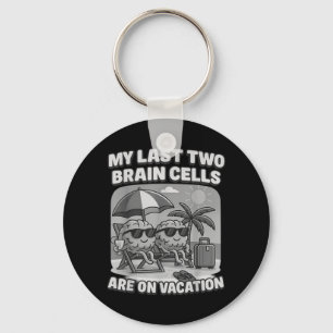 Brain Cells On Break Funny Meme For Tired Minds Key Ring