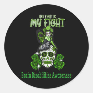 Brain Disabilities Awareness Her Fight Is My Fight Classic Round Sticker