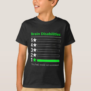 Brain Disabilities Very bad Disabilities Awareness T-Shirt
