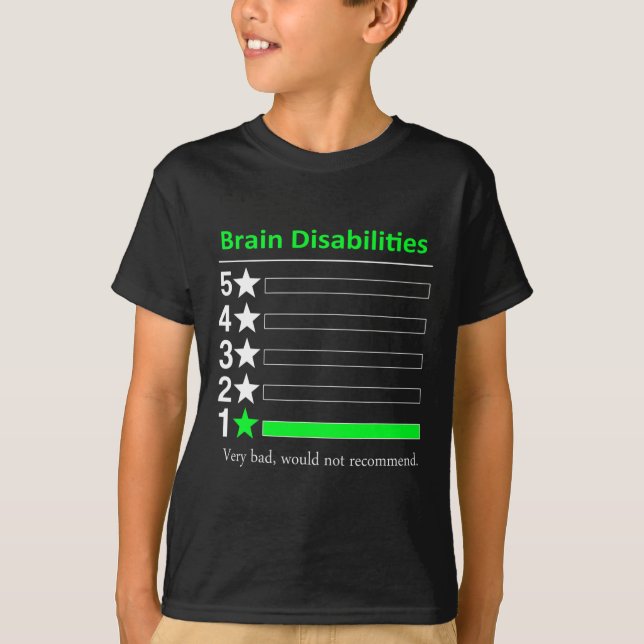 Brain Disabilities Very bad Disabilities Awareness T-Shirt (Front)