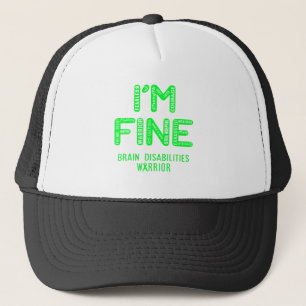 Brain Disabilities Warrior - I AM FINE Trucker Hat