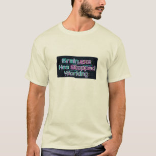 Brain.exe Has Stopped Working Funny Tee