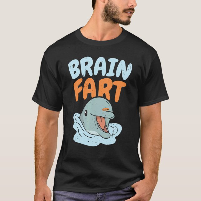 Brain Fart Sea Creature Animal Marine Biology Dolp T-Shirt (Front)