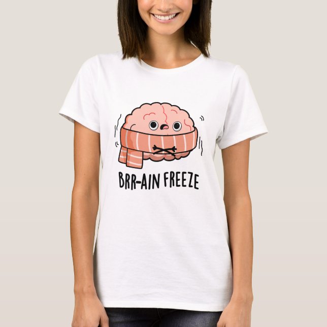 Brain Freeze Funny Biology Anatomy Pun  T-Shirt (Front)