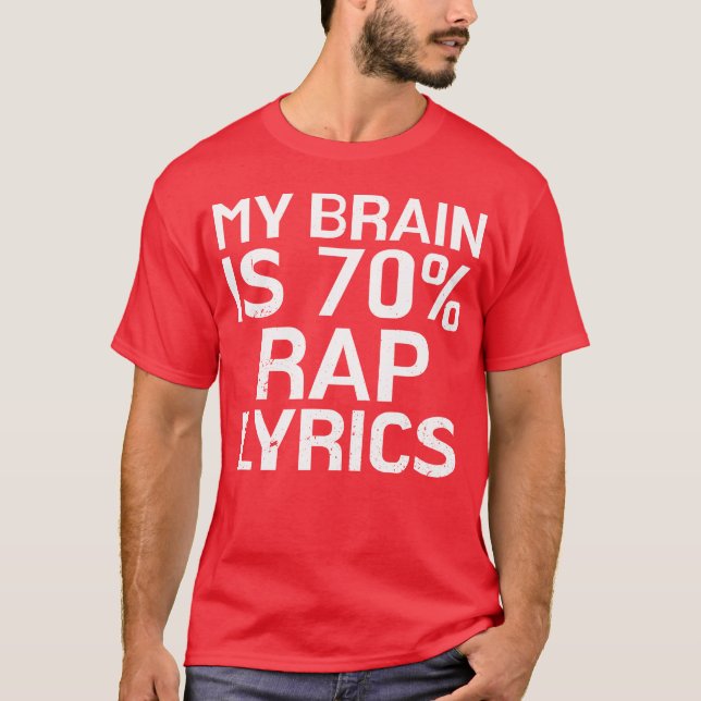 Brain Is 70 Rap Lyrics Funny Rapper Music Gift fam T-Shirt (Front)
