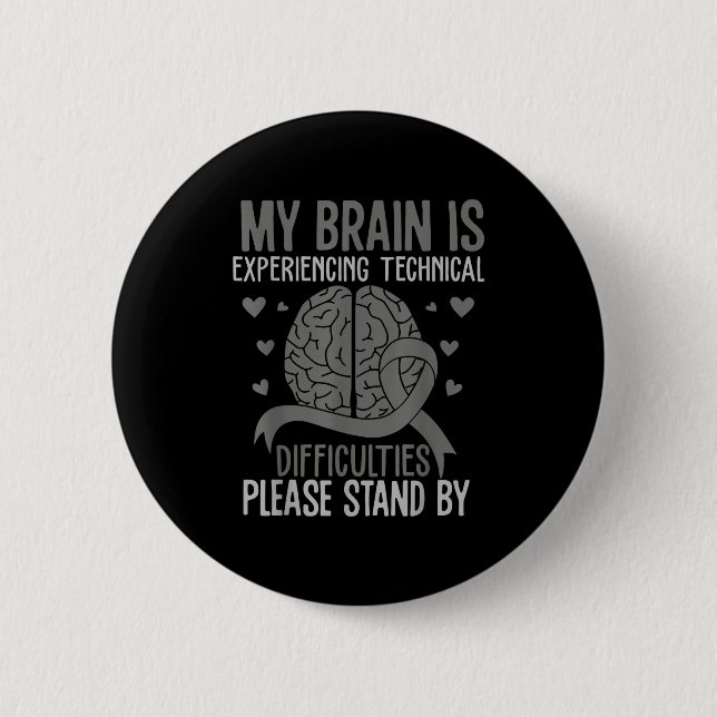 Brain is experiencing technical difficulties stand 6 cm round badge (Front)