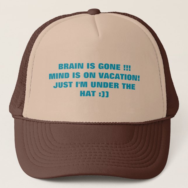 Brain is Gone Mind is on Vacation Trucker Hat (Front)