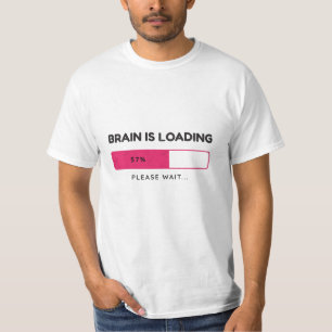 Brain is loading, please wait T-Shirt