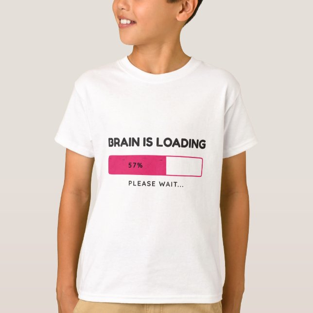 Brain is loading, please wait T-Shirt (Front)