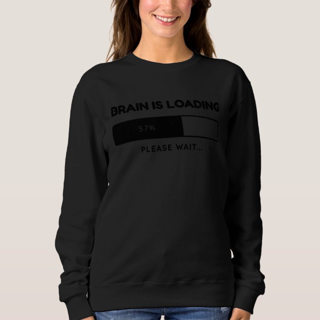 Brain Is Loading  Sarcastic Thinking School Kid Sweatshirt (Front)