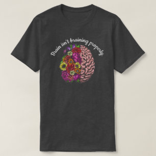 Brain isn't braining properly. T-Shirt