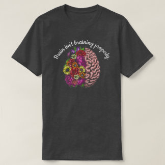Brain isn't braining properly. T-Shirt