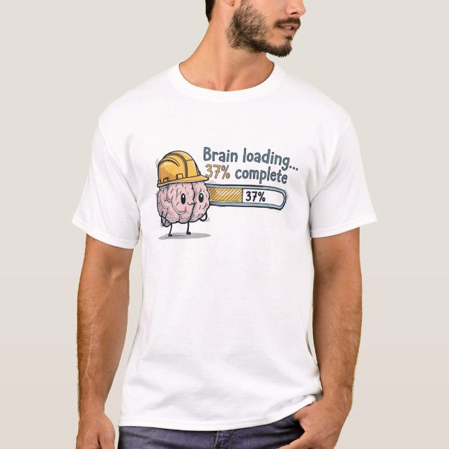 Brain Loading 37 Percent Complete Funny Geeky T-Shirt (Front)