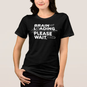 Brain Loading - Funny and Relatable Design 🧠 Tri-Blend Shirt